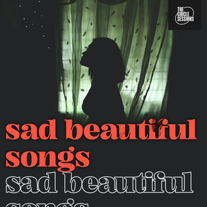 Album cover for sad beautiful songs by The Circle Sessions.